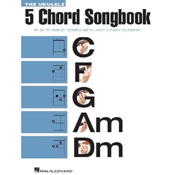 The Ukulele 5 Chord Songbook